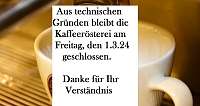 Kaffeeroesterei geschlossen 1.3.24